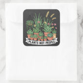 Sticker Carré Plants Not People | Funny Introvert Gardener  (Sac)