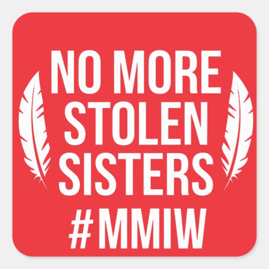 Sticker Carré Plus de soeurs volées MMIW (Devant)