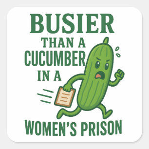 Sticker Carré Plus occupé qu'un concombre dans une prison de fem