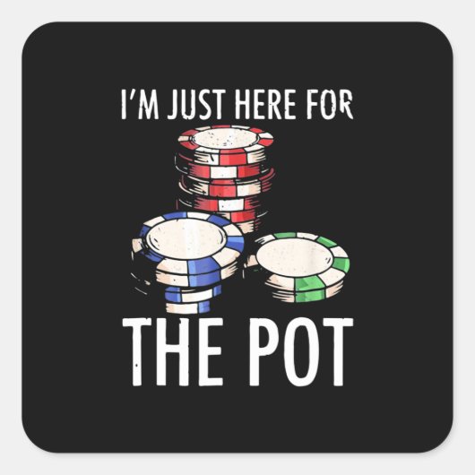 Sticker Carré Poker I Am Just Here For The Pot (Devant)