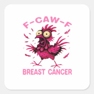 Sticker Carré Poulet Drôle F-Caw-F Sensibilisation au Cancer du