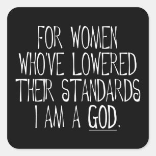Sticker Carré Pour les femmes qui ont baissé leurs standards, je