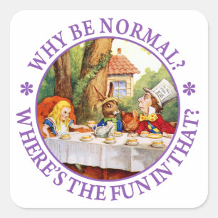 Sticker Carré Pourquoi soyez normal ? Où est l'amusement dans