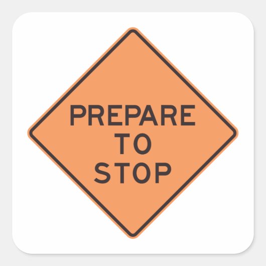 Sticker Carré Préparez-vous à arrêter la signalisation routière (Devant)
