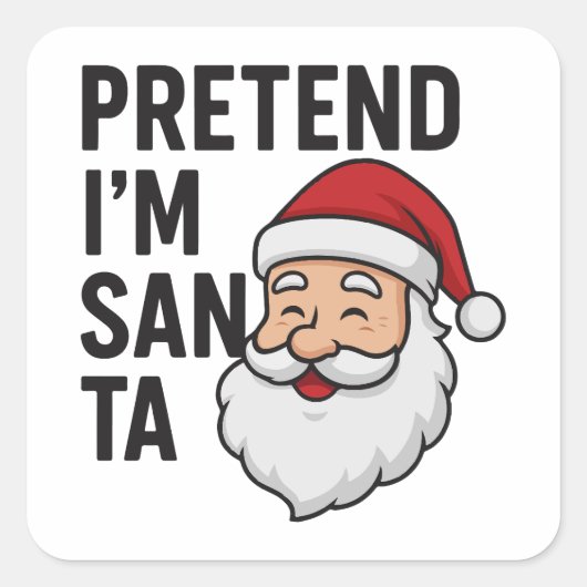 Sticker Carré Pretend I’m Santa - Funny Christmas Quote (Devant)
