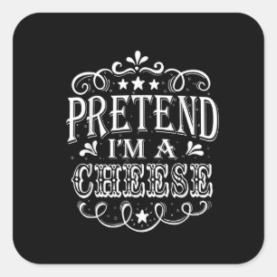 Sticker Carré Pretend Im A Cheese Easy Halloween Costume Party