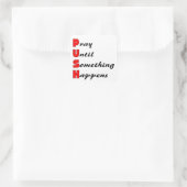 Sticker Carré Priez jusqu'à ce que quelque chose arrive, POUSSEZ (Sac)