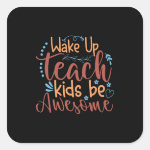 Sticker Carré Professeur Art Réveillez-Vous Apprendre Aux Enfant