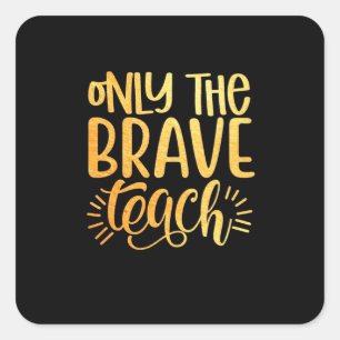 Sticker Carré Professeur Cadeaux Seul Le Brave Enseignant