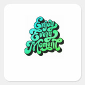 Sticker Carré Profitez de chaque instant : Étendre la joie avec  (Devant)