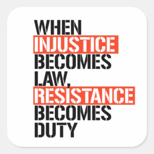 Sticker Carré Quand l'injustice devient loi