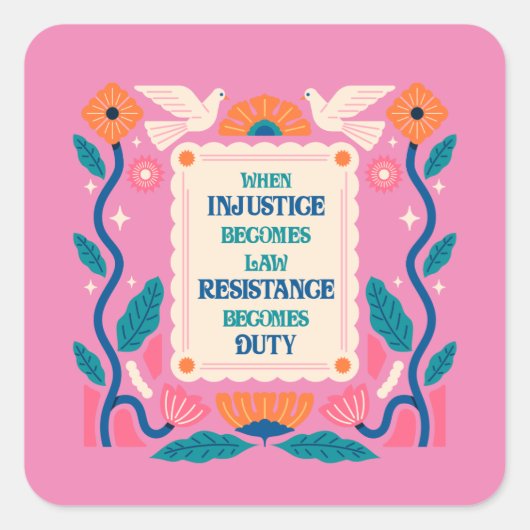 Sticker Carré Quand l'injustice devient loi, la résistance devie (Devant)