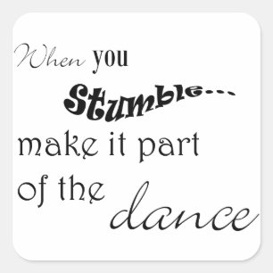 Sticker Carré Quand tu trébuches, fais-le partie de la danse