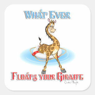 Sticker Carré Quel Que Soit Ce Qui Flotte Votre Giraffe
