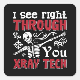 Sticker Carré Radiology Tech I See Right Through You Xray Tech