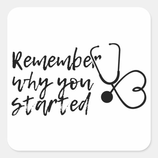 Sticker Carré Rappelez-vous pourquoi vous avez commencé (Devant)