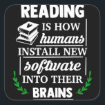 Sticker Carré Reading is how humans install new software Brains<br><div class="desc">Reading is how humans install new software Brains</div>