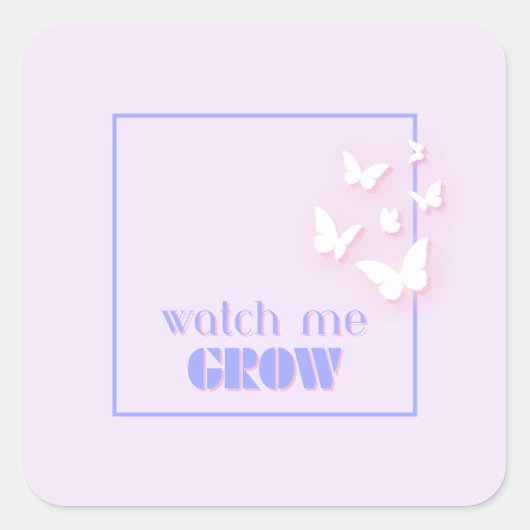 Sticker Carré Regardez-moi grandir, Motivationnel, Inspirationne (Devant)