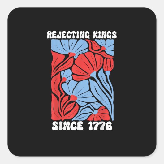 Sticker Carré Rejecting Kings Since 1776 No Kings In America Des (Devant)