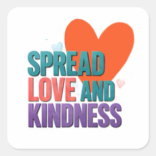 Sticker Carré ❤️ Répandre l'amour et la gentillesse Citation pos