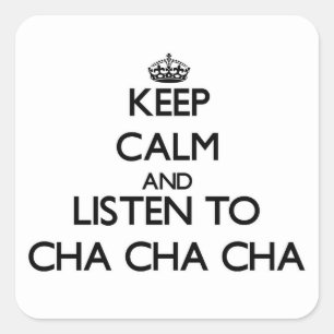 Sticker Carré Restez calme et écoutez CHA-CHA-CHA
