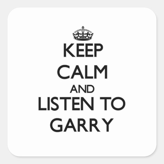 Sticker Carré Restez calme et écoutez Garry (Devant)