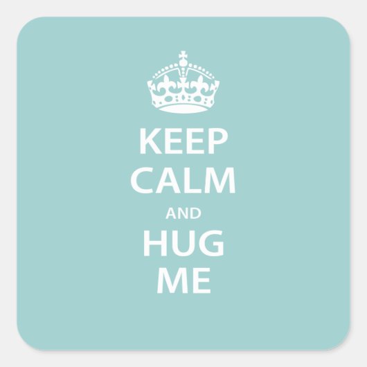 Sticker Carré Restez calme et serrez-moi dans vos bras (Devant)