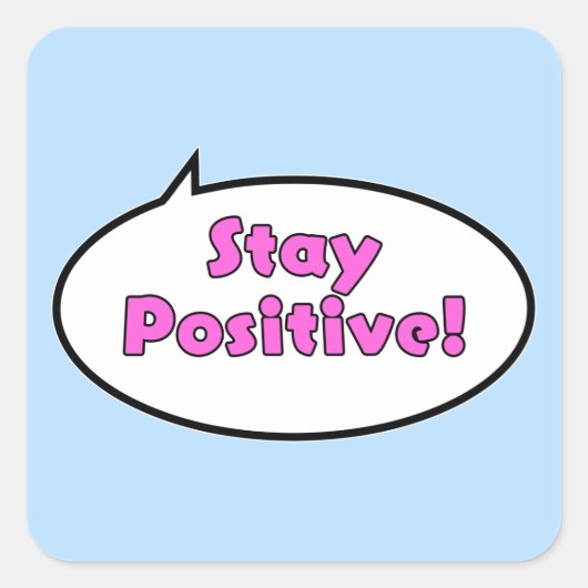 Sticker Carré Restez Positif ! (Devant)