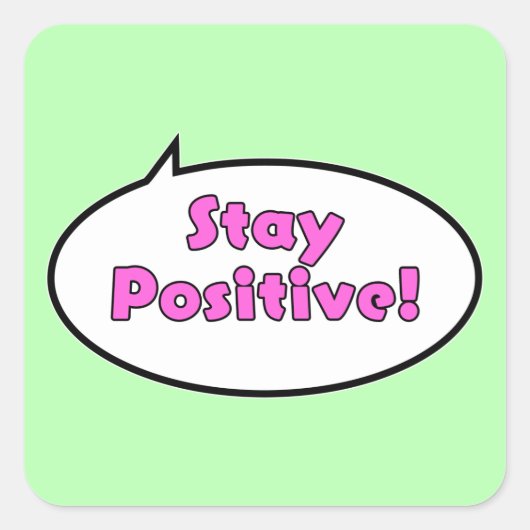 Sticker Carré Restez Positif ! (Devant)