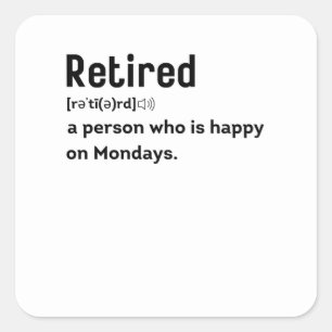 Sticker Carré Rétired a person who is happy on Mondays funny