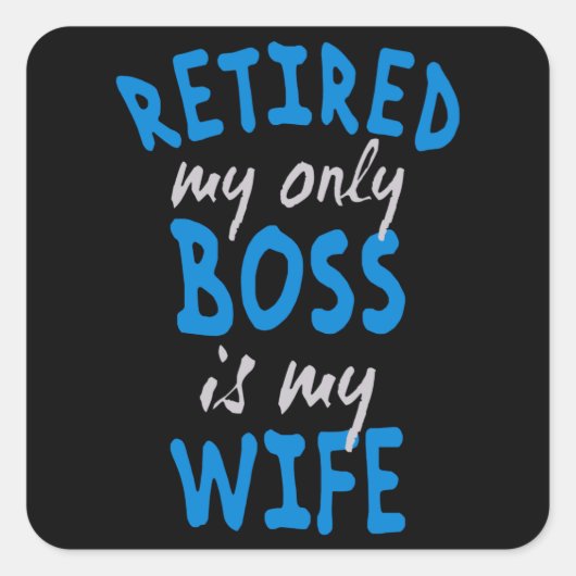 Sticker Carré Retired my only boss is my wife (Devant)