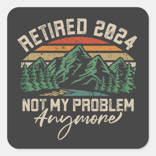 Sticker Carré Retraité 2024 Pas mon problème Plus Retraite (Devant)