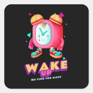 Sticker Carré Réveillez-Vous Pas De Temps Pour Le Sommeil