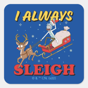 Sticker Carré Rick and Morty   I Always Sleigh