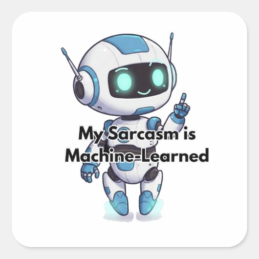 Sticker Carré Robot Mon Sarcasme est apprenti (Devant)