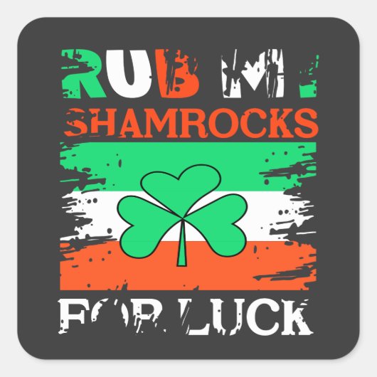 Sticker Carré Rub My Shamrocks for Luck, St. Patrick's Day (Devant)