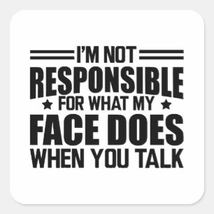 Sticker Carré Sarcasme - Je ne suis pas responsable de ce que fa
