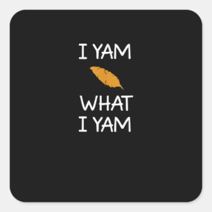 Sticker Carré Sarcastique, Pun I Yam What I Yam, Drôle, Blague, 