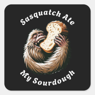 Sticker Carré Sasquatch Ate My Sourdough
