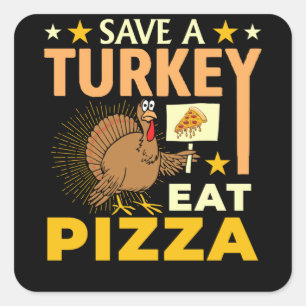 Sticker Carré Sauvez Une Turquie Mange Pizza - Thanksgiving Vega