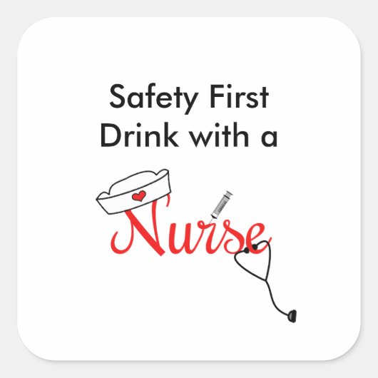 Sticker Carré Sécurité d'abord, boire avec une faveur infirmière (Devant)