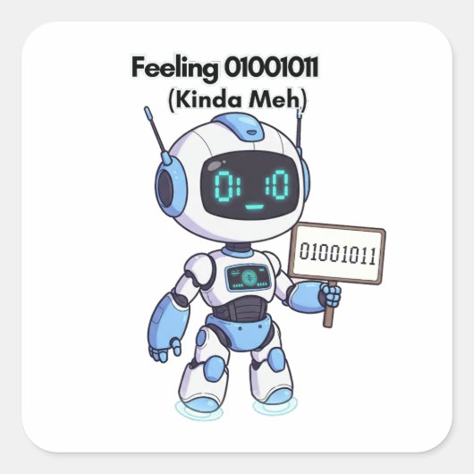 Sticker Carré Sensation de robot 01001011 (Kinda Meh) (Devant)