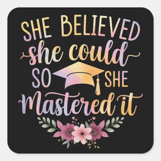Sticker Carré She Believed She Could So She Mastered It Graduate (Devant)