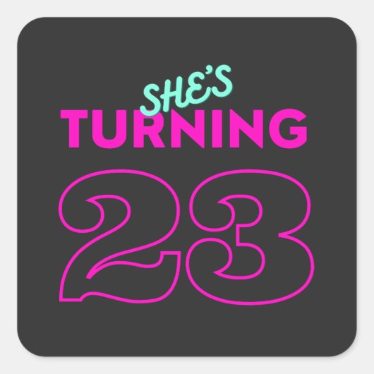 Sticker Carré Shes Turning 23 Birthday (Devant)