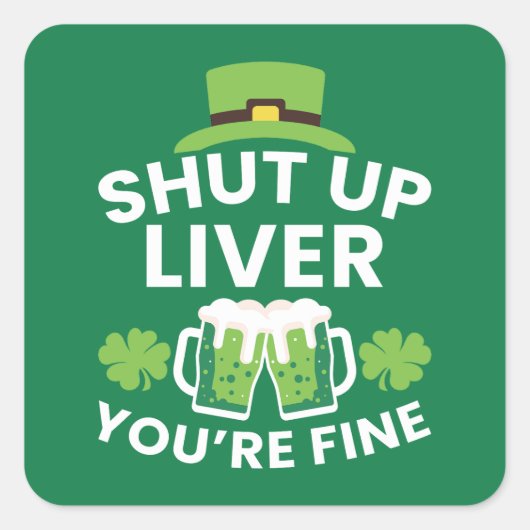 Sticker Carré Shut Up Liver Vous êtes bien drôle St. Patrick's D (Devant)
