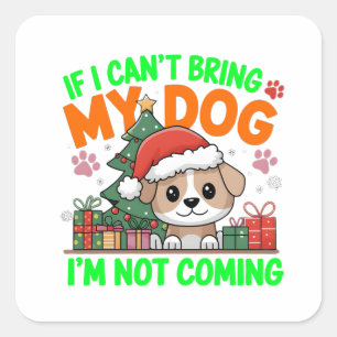 Sticker Carré Si je ne peux pas amener mon chien, je ne viens pa