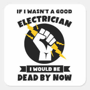 Sticker Carré Si je n'étais pas un bon électricien. Électricien