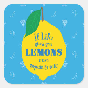 Sticker Carré Si la vie vous donne des citrons, la tequila de