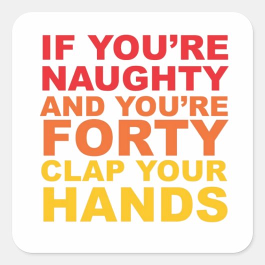STICKER CARRÉ SI VOUS AVEZ 40 ANS ET QUE VOUS ÊTES MALHEUREUX (Devant)