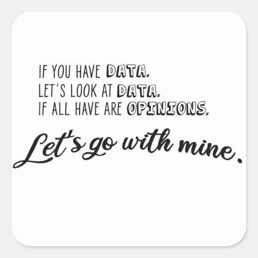 Sticker Carré Si vous avez des données, regardons les données. C (Devant)